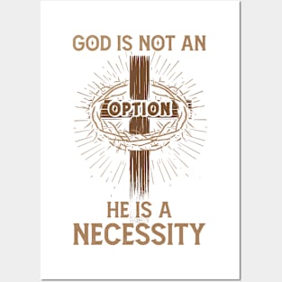 God's Not An Option He Is A Necessity Posters and Art